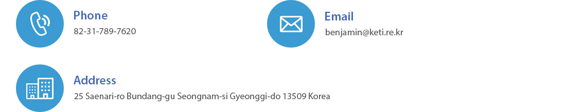 Phone : 82-31-789-7620, Email : benjamin@keti.re.kr, Address : 25 Saenari-ro Bundang-gu Seongnam-si Gyeonggi-do 463-816 Korea